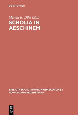 Scholia in Aeschinem (Bibliotheca scriptorum Graecorum et Romanorum Teubneriana) (Ancient Greek Edition)