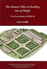 The Roman Villa at Brading, Isle of Wight: The Excavations of 2008-10 The Roman Villa at Brading, Isle of Wight: The Excavations of 2008-10