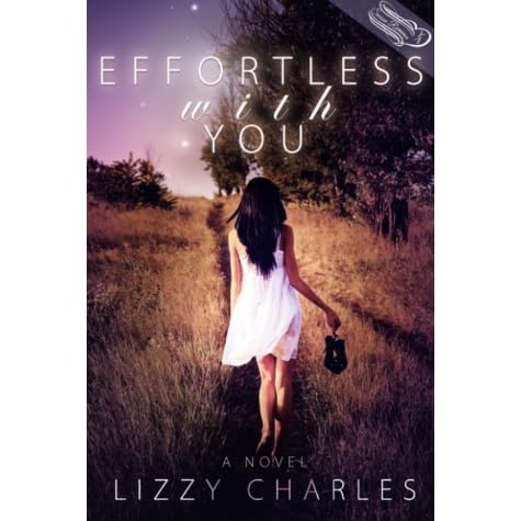 Effortless With You Effortless With You 1 By Lizzy Charles