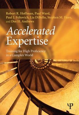 Accelerated Expertise (Expertise: Research and Applications Series)