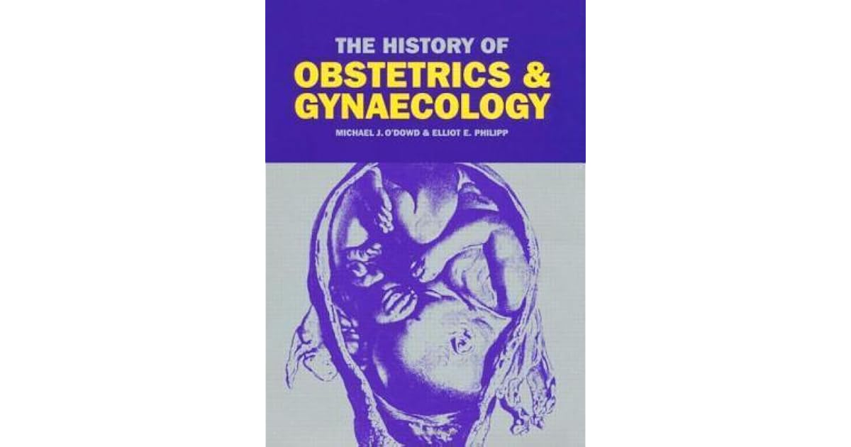 The History of Obstetrics and Gynaecology by Michael J. O'Dowd