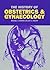 The History of Obstetrics and Gynaecology