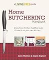 Home Butchering Handbook: Enjoy Finer, Fresher, Healthier Cuts of Meat from Your Own Kitchen (A Living Free Guide)