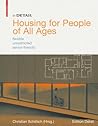 Housing for People of All Ages: flexible, unrestricted, senior-friendly (in DETAIL)
