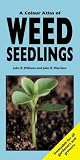 A Colour Atlas of Weed Seedlings A Colour Atlas of Weed Seedlings