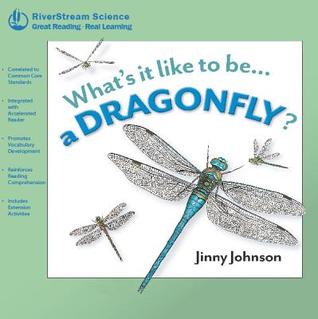 Whats It Like to Be...a Dragonfly? (Riverstream Science Reading, Level 1)