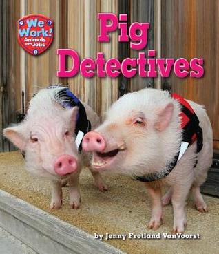 Pig Detectives (We Work! Animals with Jobs)
