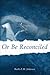 Or Be Reconciled by Ruth Z.W. Johnson