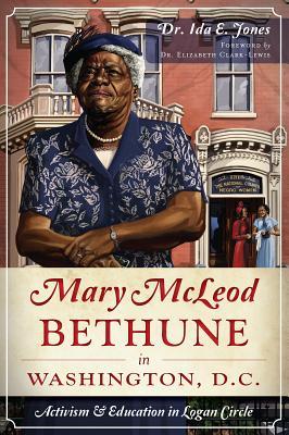 Mary McLeod Bethune in Washington, D.C.: Activism & Education in Logan Circle (Kindle Edition)