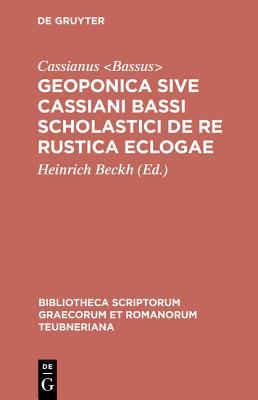 Geoponica sive Cassiani Bassi Scholastici De re rustica eclogae (Bibliotheca scriptorum Graecorum et Romanorum Teubneriana) (Ancient Greek Edition)