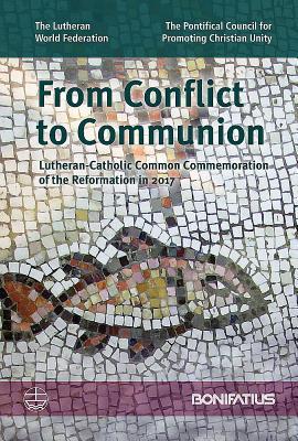 From Conflict to Communion: Lutheran-Catholic Common Commemoration of the Reformation in 2017