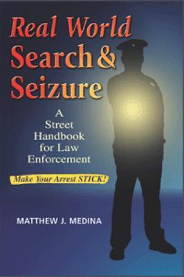 Real World Search & Seizure: A Street Handbook for Law Enforcement (Paperback)