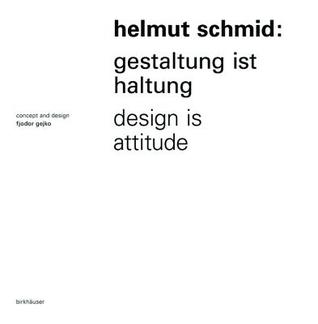 Helmut Schmid: Gestaltung ist Haltung / Design Is Attitude (German and English Edition)