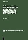 Papyri Graecae magicae / Die griechischen Zauberpapyri. Band I (Sammlung wissenschaftlicher Commentare (SWC)) (Ancient Greek Edition)