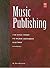 Music Publishing: The Real Road to Music Business Success (Mix Pro Audio Series)