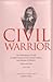 Civil Warrior: The Extraord...
