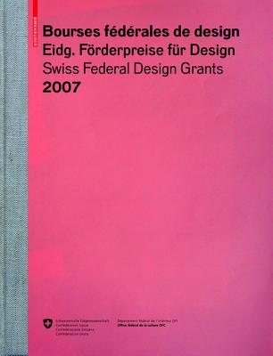 Eidgen Ssische Furderpreise Fur Design 2007, Bourses F D Rales de Design 2007, Swiss Federal Design Grants 2007: [A - Z]