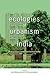 Ecologies of Urbanism in In...