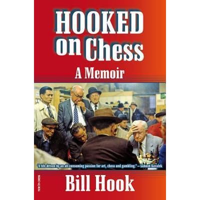 Hooked On Chess A Memoir By Bill Hook - 