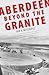 Aberdeen: Beyond the Granite