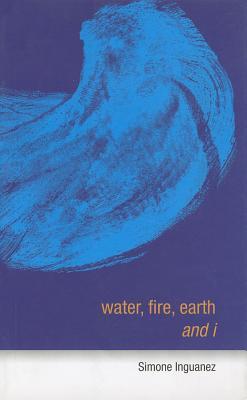 water, fire, earth and i (Paperback)