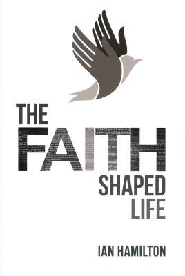 The Faith-Shaped Life (Paperback)