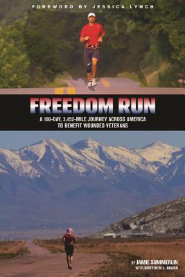 Freedom Run: A 100-Day, 3,452-Mile Journey Across America to Benefit Wounded Veterans (Paperback)