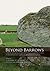 Beyond Barrows: Current research on the structuration and perception of the Prehistoric Landscape through Monuments