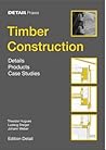 Timber Construction: Details, Products, Case Studies (Detail Praxis)