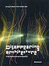 Disappearing Architecture: From Real to Virtual to Quantum