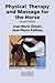Physical Therapy and Massage for the Horse by Jean-Marie; Pailloux Denoix