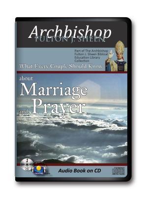 What Every Couple Should Know About Marriage & Prayer-Archbishop Sheen-Audiobook Relationship-Christian Marriage-Marriage Counseling-Relationships ... Answers-Bible Basics Catholics