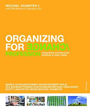 Organizing for Change: Integrating Architectural Thinking in Other Fields