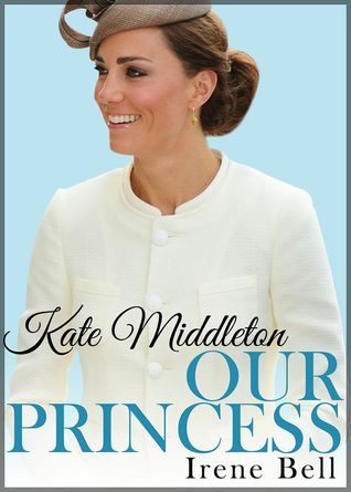 Kate Middleton: Our Princess (Kindle Edition)