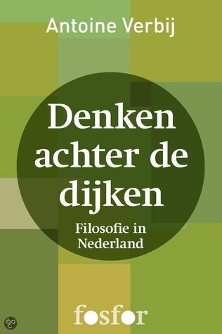 Denken achter de dijken - Filosofie in Nederland