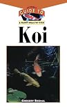 The Koi: An Owner's Guide to a Happy Healthy Fish (Your Happy Healthy P, 99) The Koi: An Owner's Guide to a Happy Healthy Fish (Your Happy Healthy P, 99)