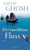 Der rauchblaue Fluss by Amitav Ghosh