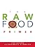 The Raw Food Primer by Suzanne Ferrara