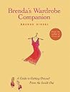 Brenda's Wardrobe Companion: A Guide to Getting Dressed from the Inside Out Brenda's Wardrobe Companion: A Guide to Getting Dressed from the Inside Out