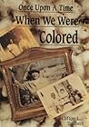 Once Upon a Time When We Were Colored by Clifton L. Taulbert