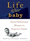 Life After Baby: From Professional Woman to Beginner Parent Life After Baby: From Professional Woman to Beginner Parent