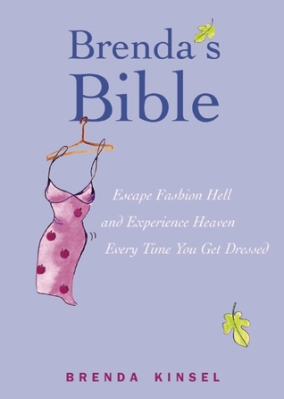 Brenda's Bible: Escape Fashion Hell and Experience Heaven Every Time You Get Dressed