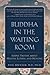 Buddha in the Waiting Room by Paul Brenner