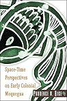 Space-Time Perspectives on Early Colonial Moquegua