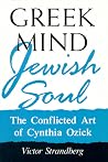 Greek Mind/Jewish Soul: The Conflicted Art Of Cynthia Ozick (Wisconsin Project on American Writers) Greek Mind/Jewish Soul: The Conflicted Art Of Cynthia Ozick (Wisconsin Project on American Writers)