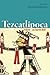Tezcatlipoca: Trickster and...