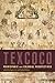 Texcoco: Prehispanic and Colonial Perspectives