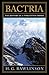 Bactria: The History of a F...