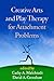 Creative Arts and Play Therapy for Attachment Problems