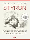 Darkness Visible: A Memoir of Madness Darkness Visible: A Memoir of Madness